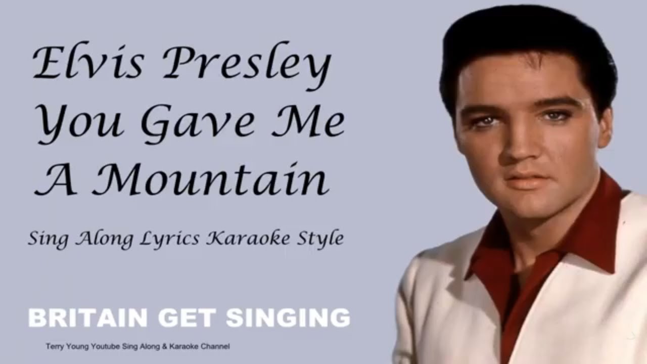 Elvis Presley You Gave Me A Mountain Sing Along Lyrics
