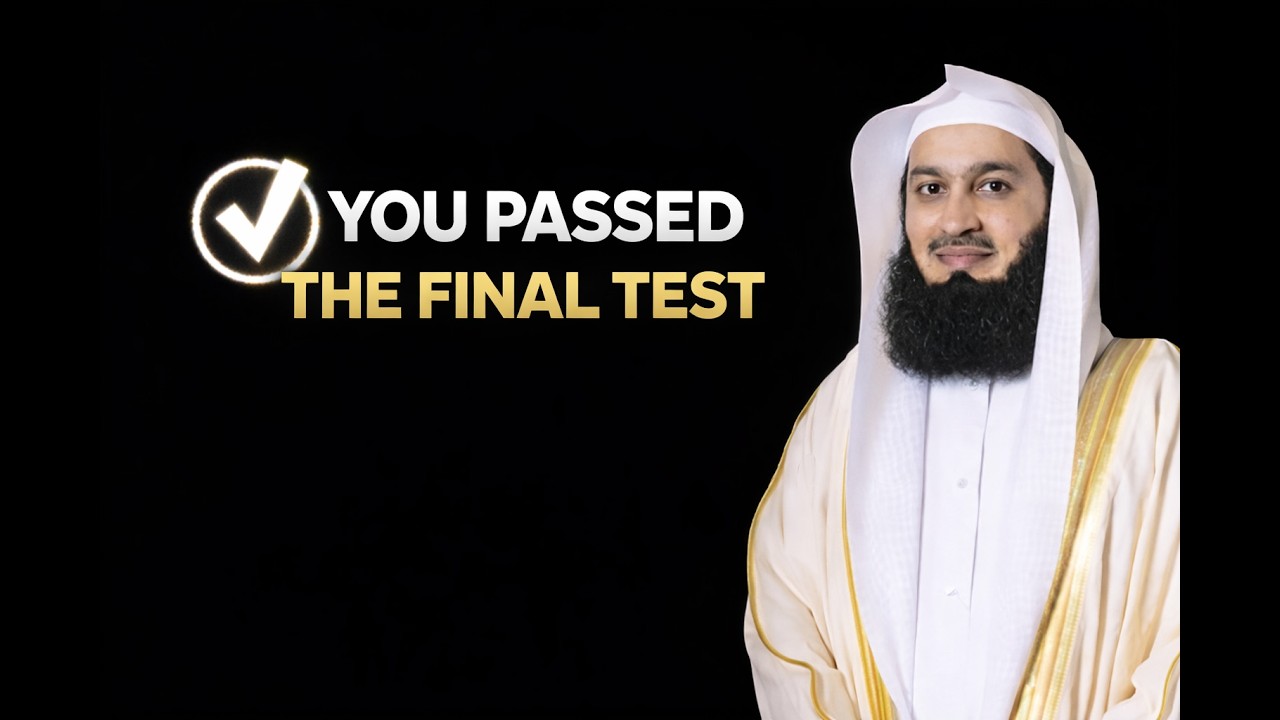 YOU PASSED THE FINAL TEST | Mufti Menk – When Allah Tests the Ones He Loves