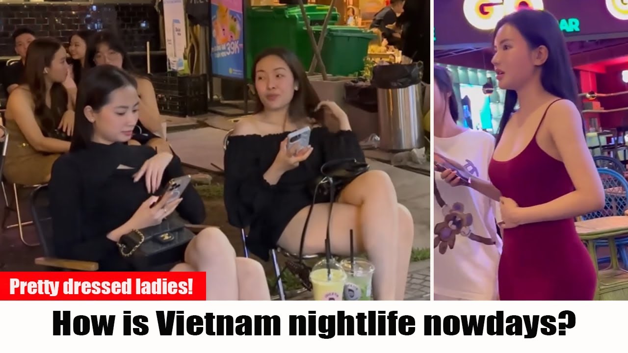 How is Vietnam Nightlife nowdays ? Ho Chi Minh ( Sai Gon ) City Pretty Dressed Ladies !