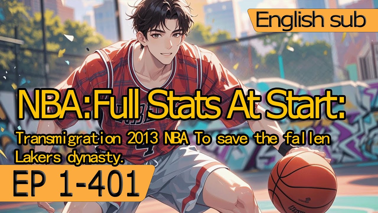 [villain]NBA:Full Stats At Start:Transmigration 2013 NBA To save the fallen Lakers dynasty.