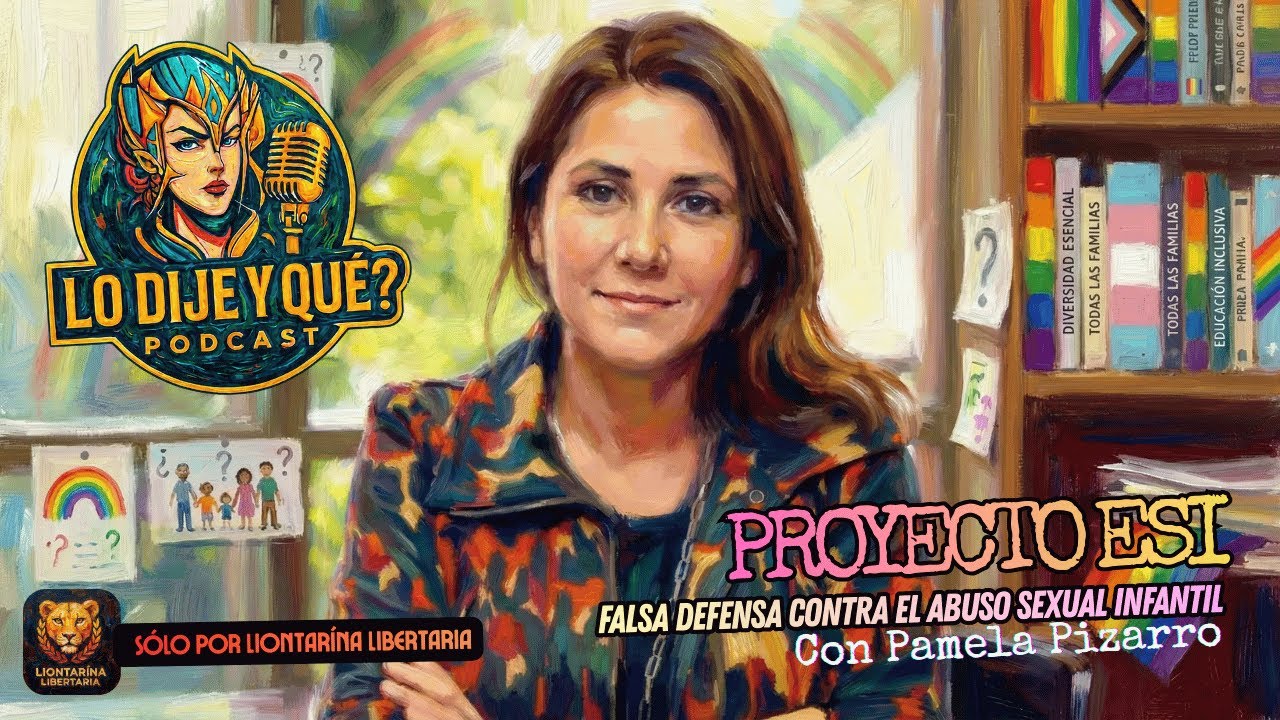 Lo Dije Y Qué?!- ESI y la FALSA DEFENSA CONTRA EL ABUSO SEXUAL INFANTIL con PAMELA PIZARRO
