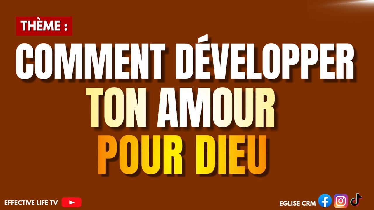 COMMENT DÉVELOPPER TON AMOUR POUR DIEU...