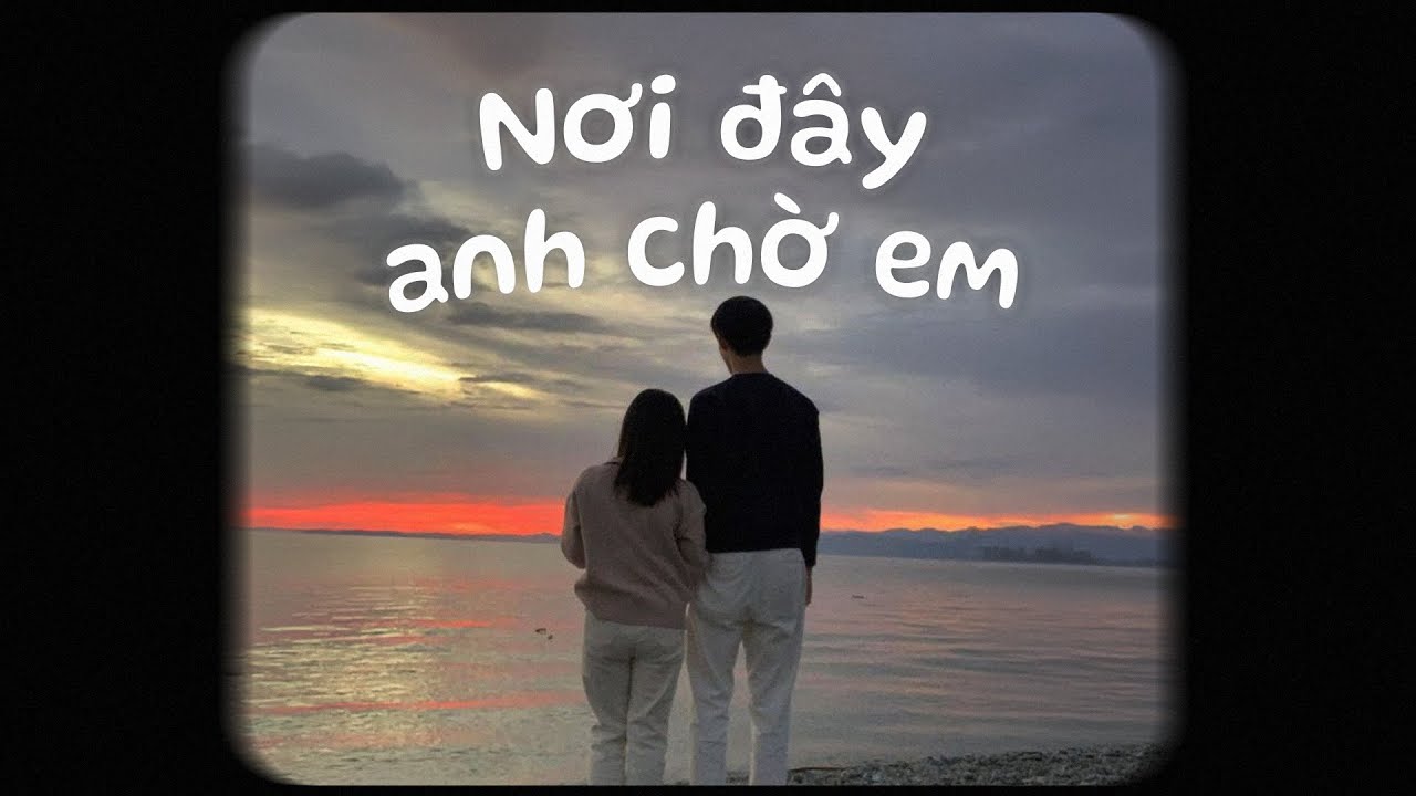 Nơi Đ&acirc;y Anh Chờ Em - Bozitt