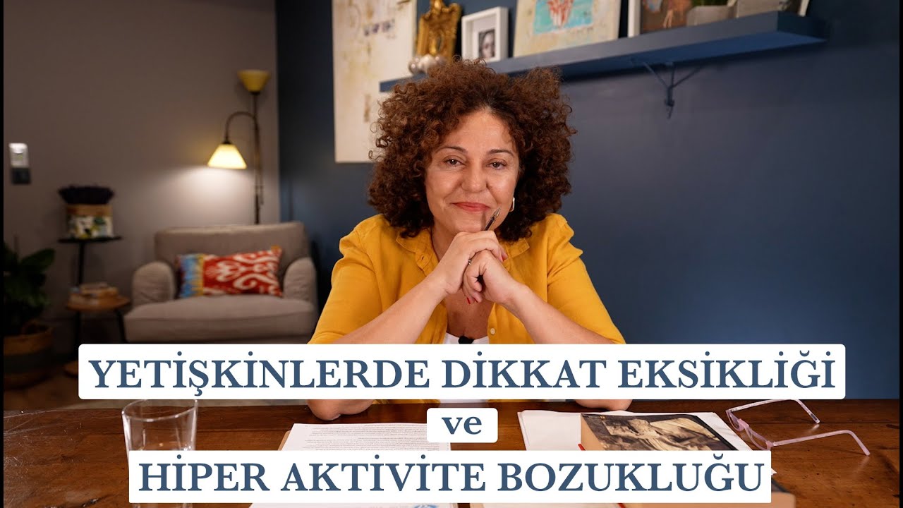 Yetişkinlerde DEHB Sorunu I Hiper Aktivite Bozukluğu Nedir?