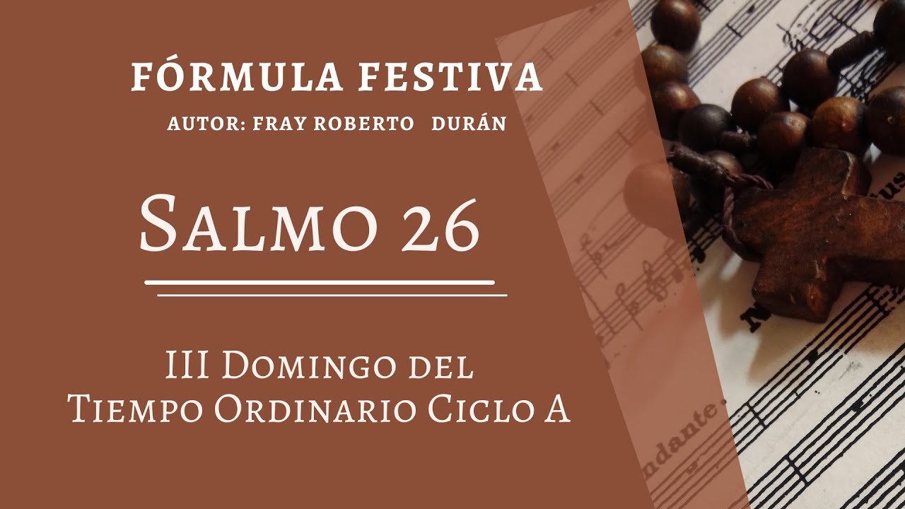 Salmo Responsorial 26 III Dom Ord A   lecc Mexicano   Formula contemporanea festiva   Fray Roberto D