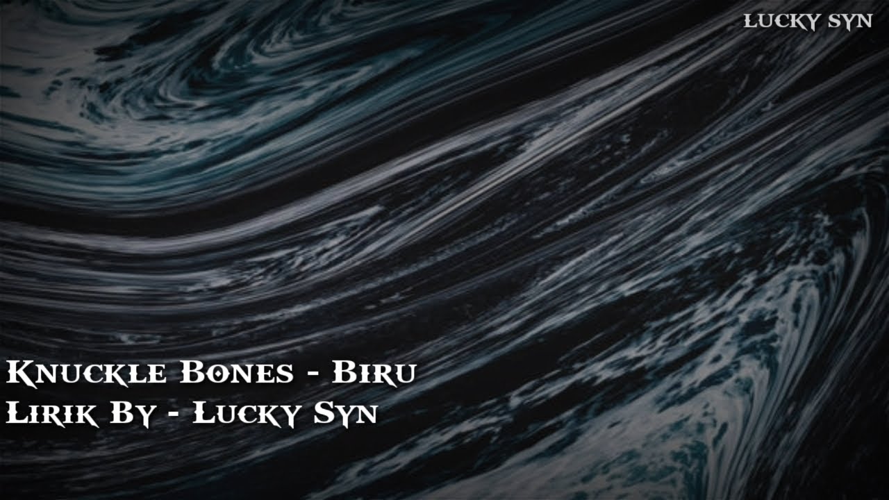 Knuckle Bones - Biru ( Lirik )