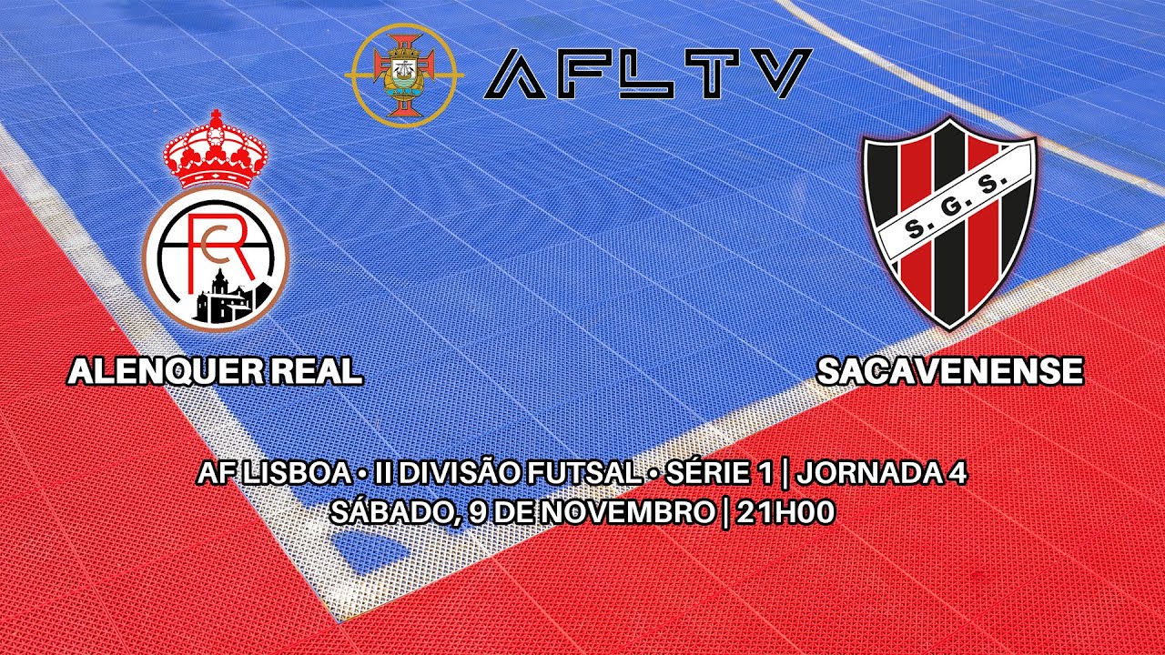 Alenquer Real x Sacavenense - AF Lisboa • II Divisão Futsal • Série 1 | Jornada 4