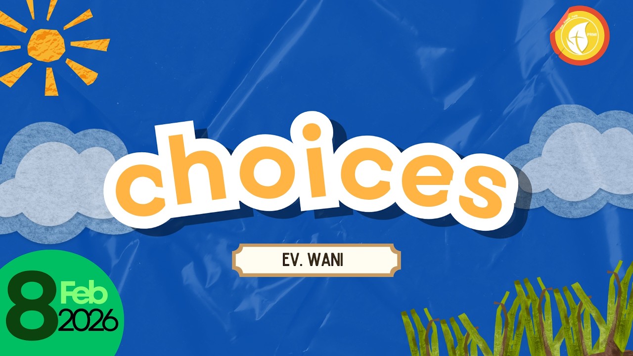 Choices  - Ev. Wani (PRMI | 8 Februari 2026)