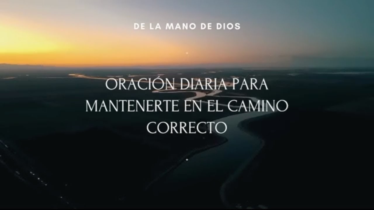 ORACIÓN DIARIA PARA MANTENERTE EN EL CAMINO CORRECTO | MOTIVACIÓN DIARIA #ORACIÓN
