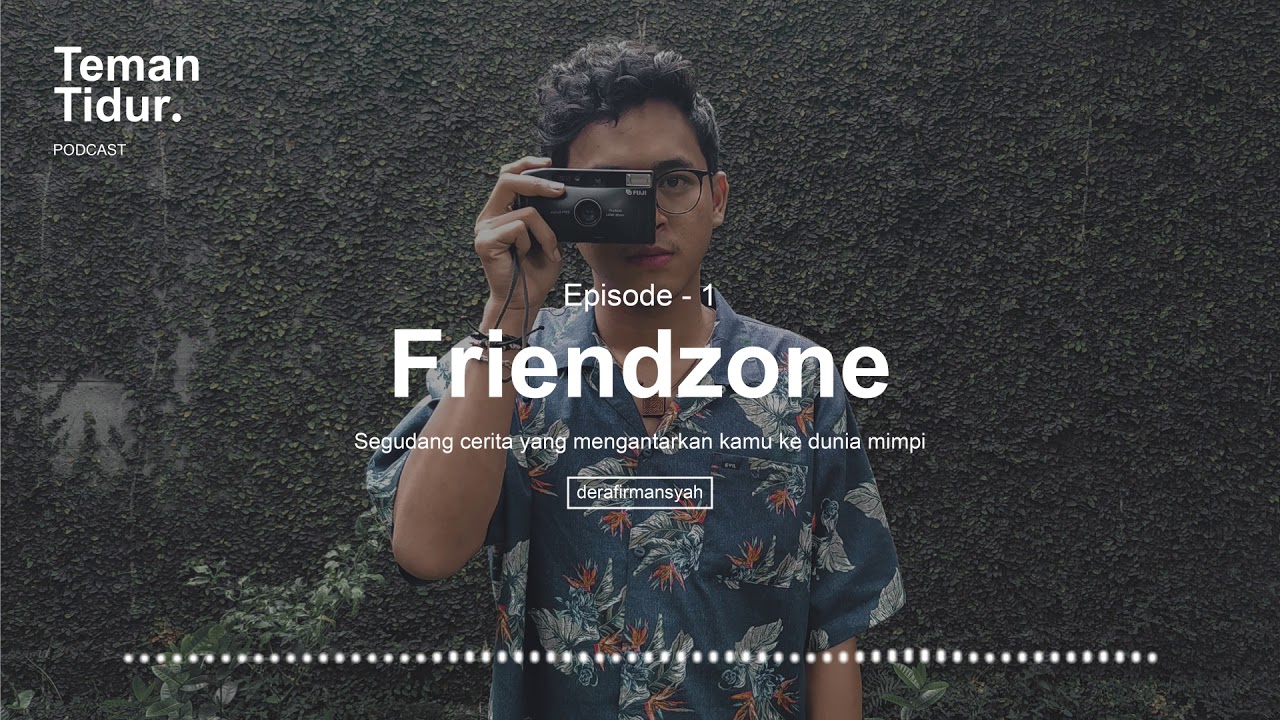 Podcast Teman Tidur Eps. 1: Friendzone (Oleh Dera Firmansyah)