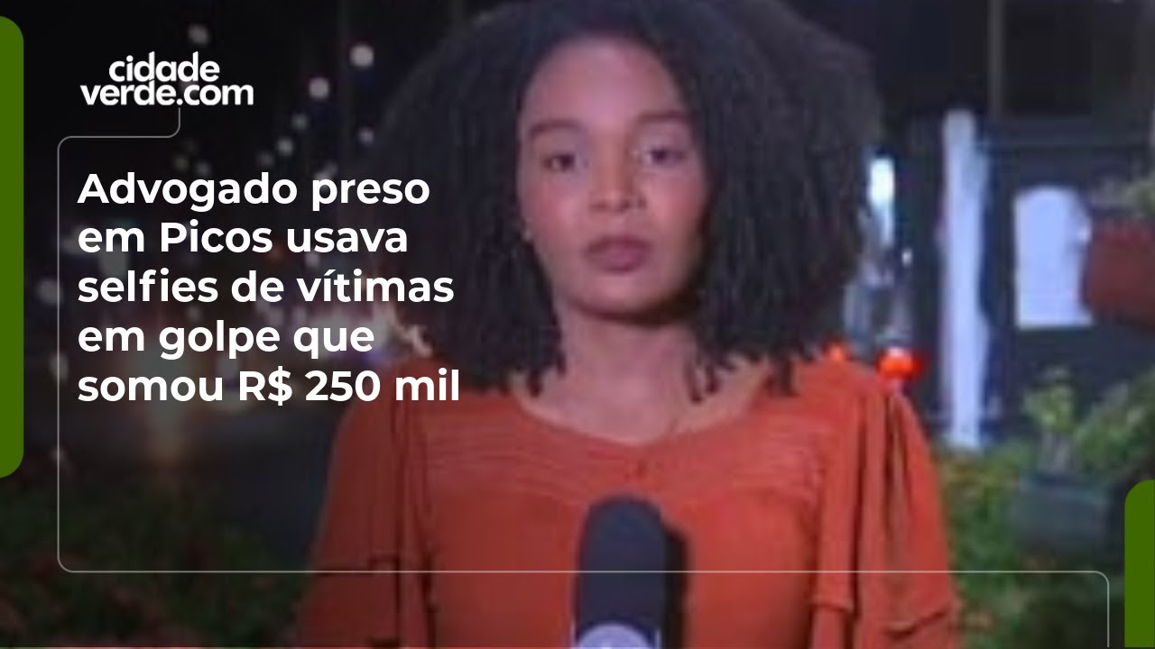 Advogado preso em Picos usava selfies de vítimas em golpe que somou R$ 250 mil