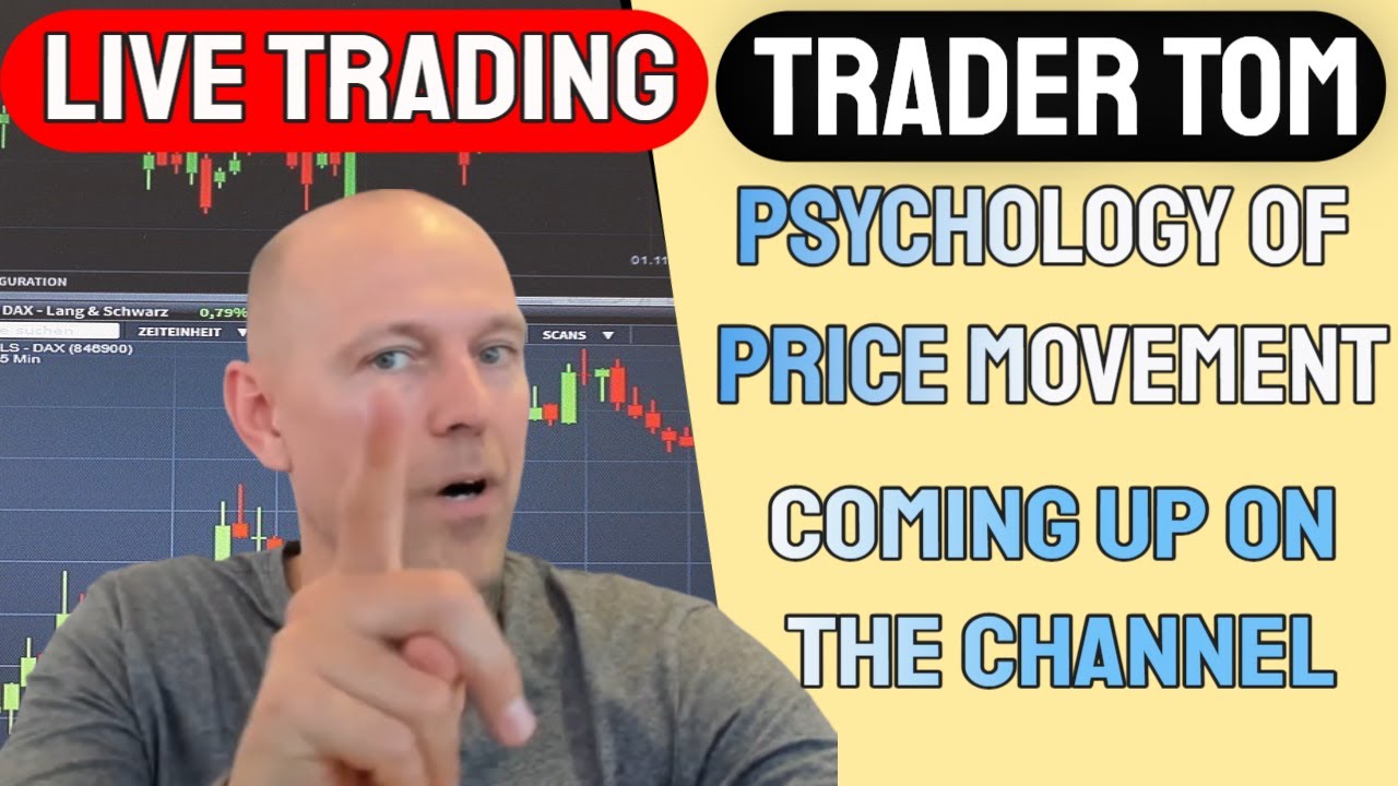 Trader Tom Live Trading - Psychology of Price Movements