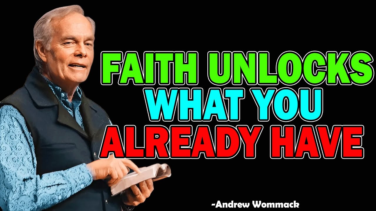 Faith Unlocks What You Already Have - Andrew Wommack 2025