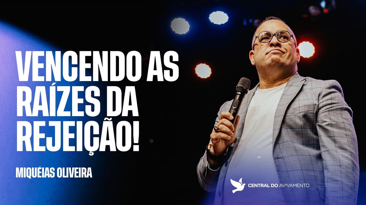 Vencendo as raízes da REJEIÇÃO! | Miquéias Oliveira