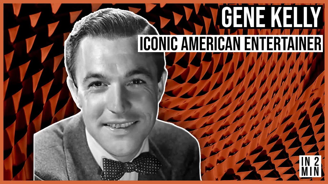 Gene Kelly: Iconic American Entertainer