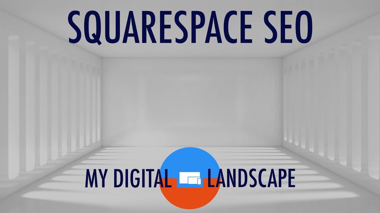Squarespace SEO 2017 | Tutorial Video by MyDigitalLandscape.com