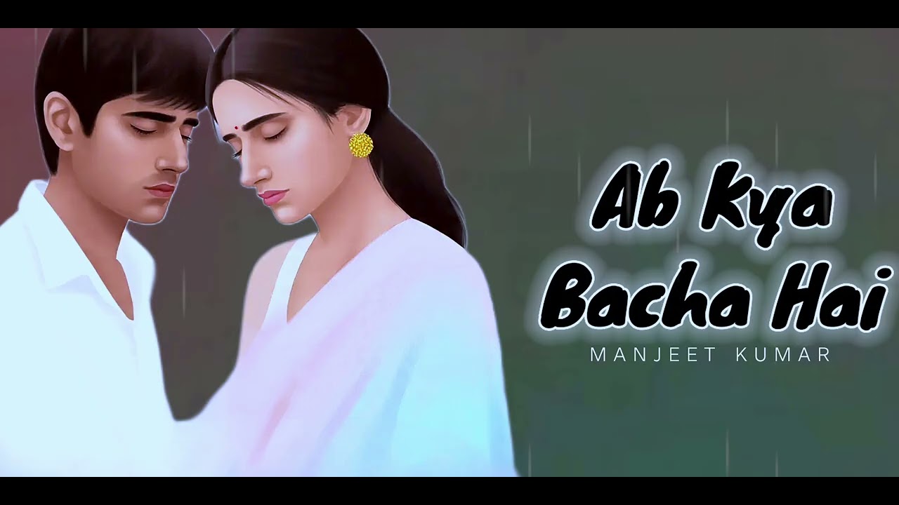 Ab Kya Bacha Hai 💔 | Sad Romantic Song 2026 | Emotional Hindi Love Song | Manjeet Kumar