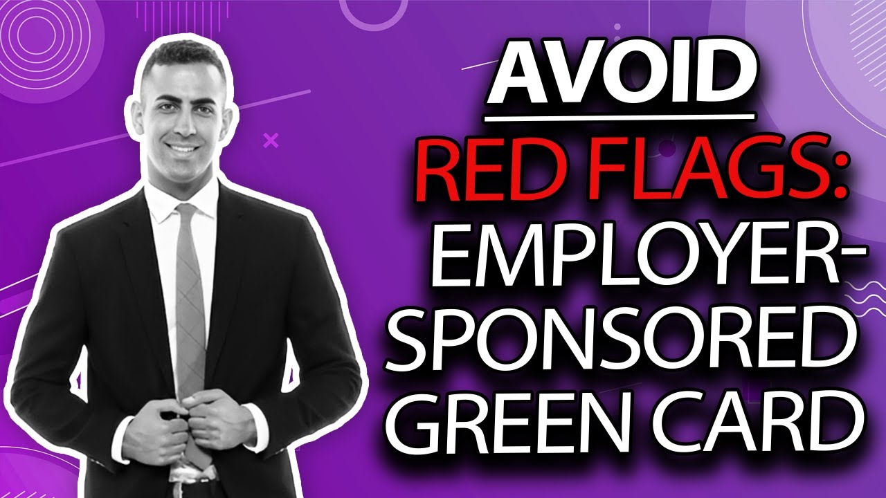 Don't Let These Red Flags Hurt Your Employer-Sponsored Green Card Application!