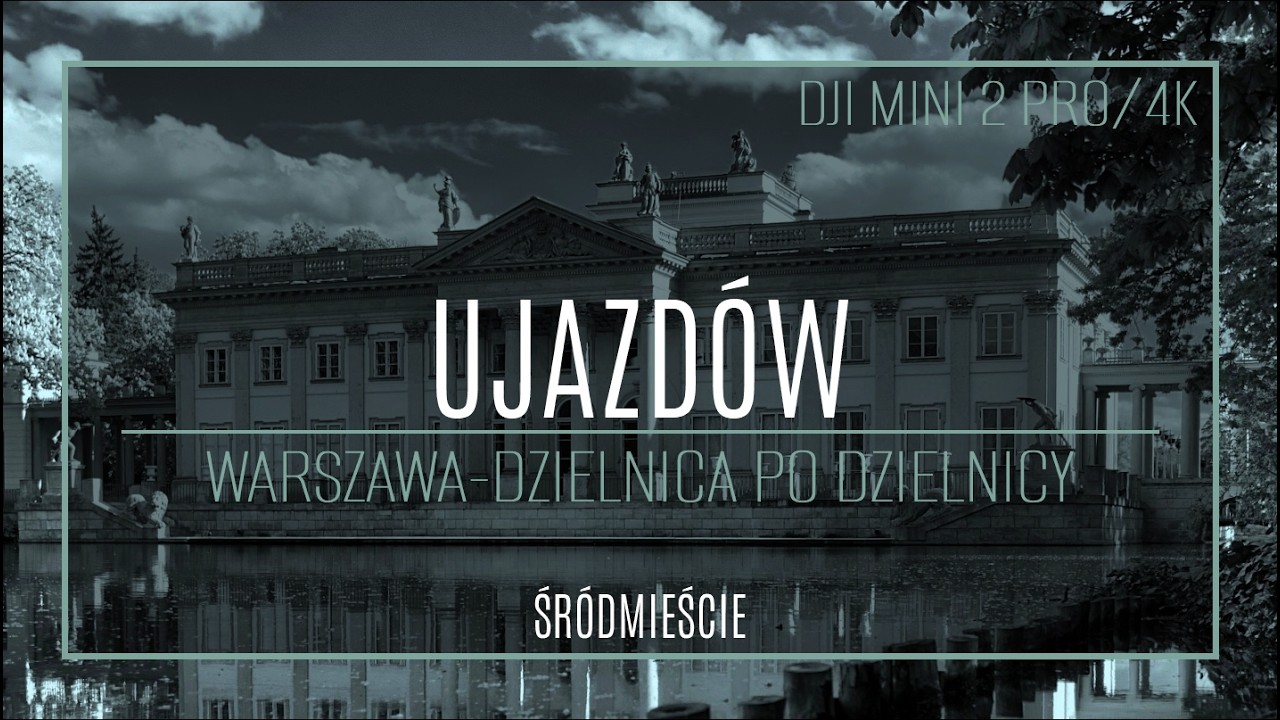 WARSZAWA [4K] - UJAZDÓW - ZAKOCHAJ SIĘ W WARSZAWIE! (#1 z cyklu: 