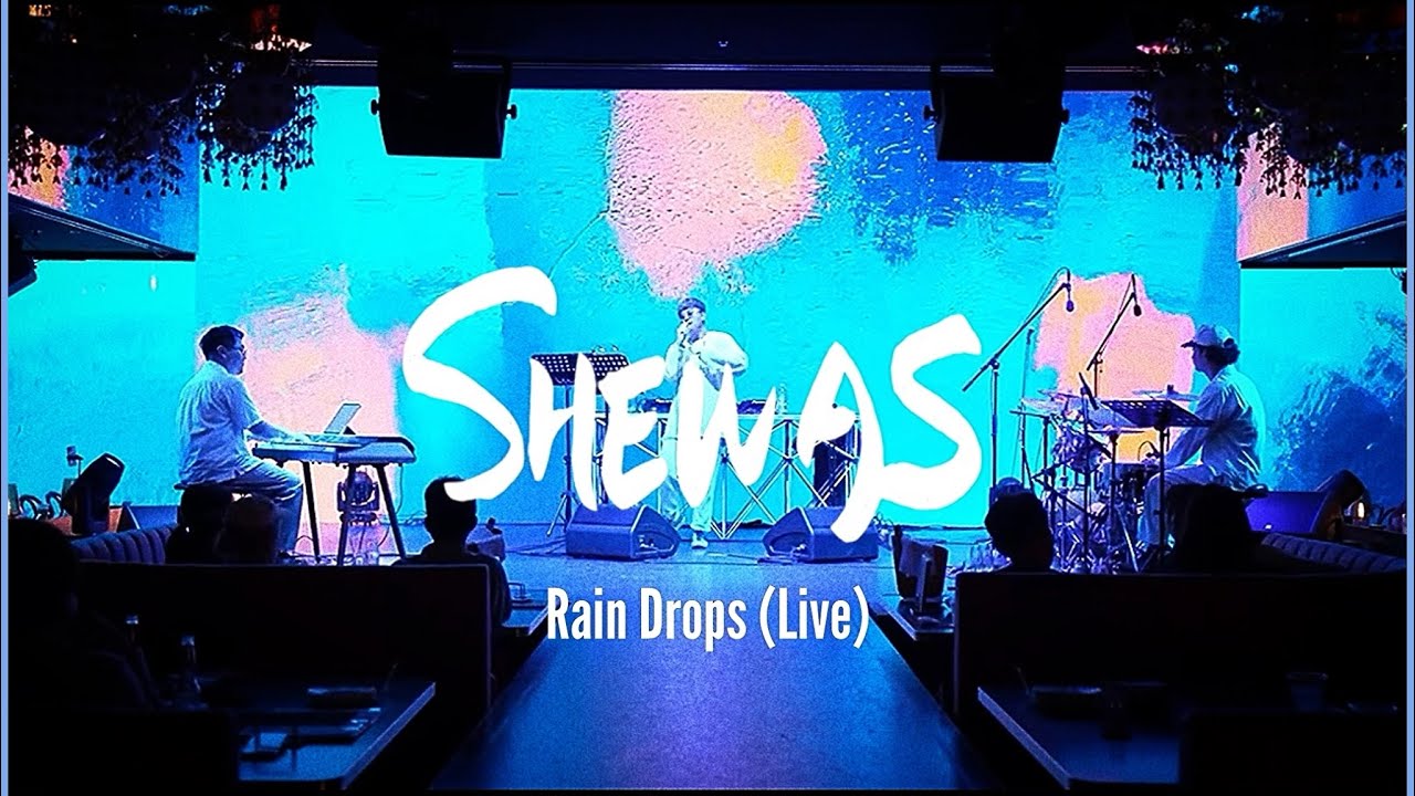 SHEWAS－Rain Drops(Live)