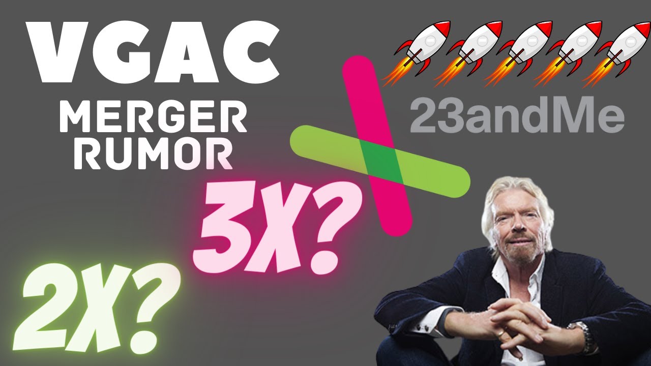 VGAC Stock Merger Rumors | VG Acquisition Corp Target 👉👉👉 23andMe (Richard Branson SPAC going 🚀🚀🚀🚀🚀)