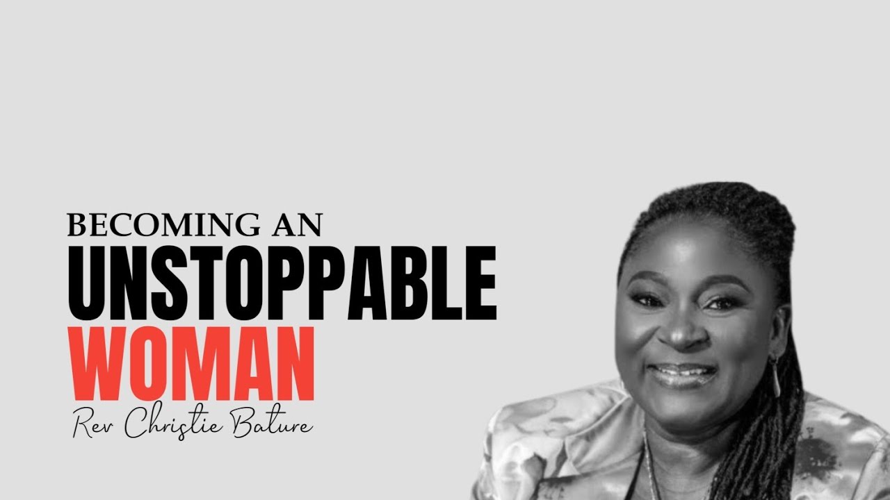 The Unstoppable Woman | Rev. Christie Bature 