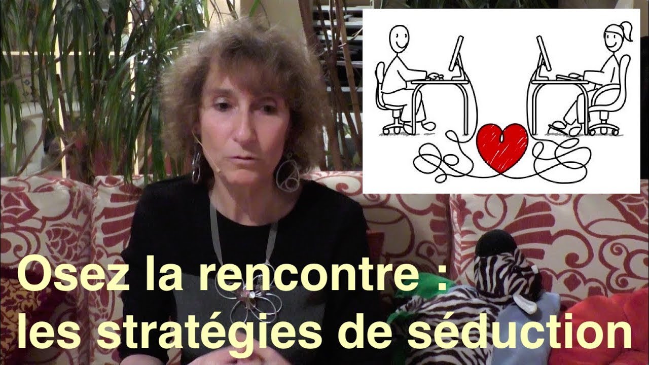 Osez la rencontre : les stratégies de séduction