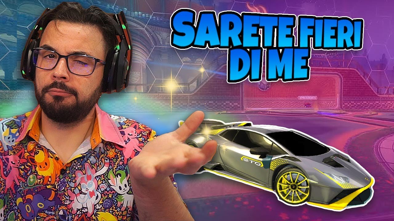 Sicuramente sarete Fieri di me - ROCKET LEAGUE