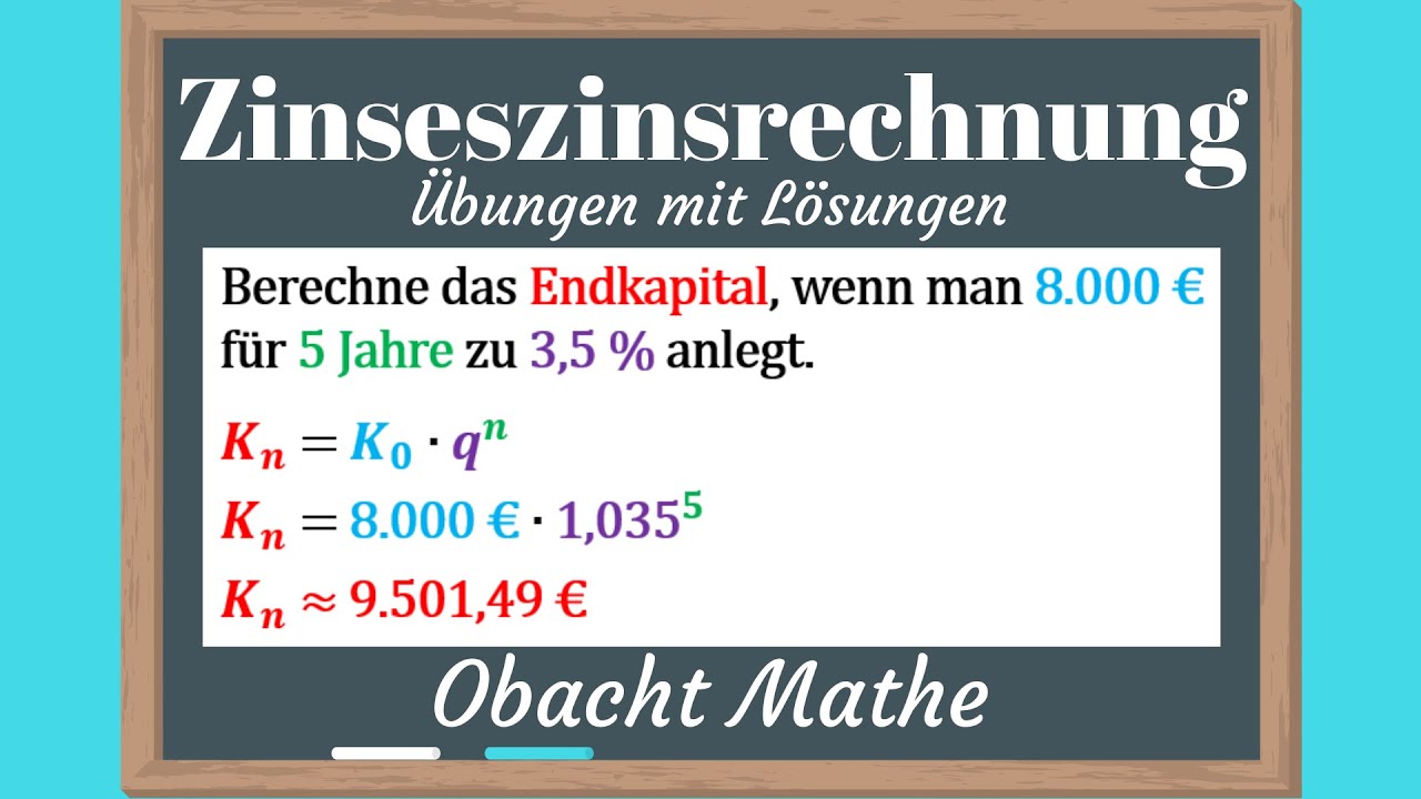 Zinseszinsrechnung | &Uuml;bungen mit L&ouml;sungen | Anfangskapital | Endkapital | Zinsfaktor | ObachtMathe