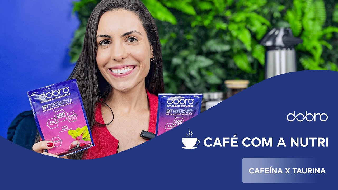 CAFE&Iacute;NA OU TAURINA, QUAL A DIFEREN&Ccedil;A? - CAF&Eacute; COM A NUTRI