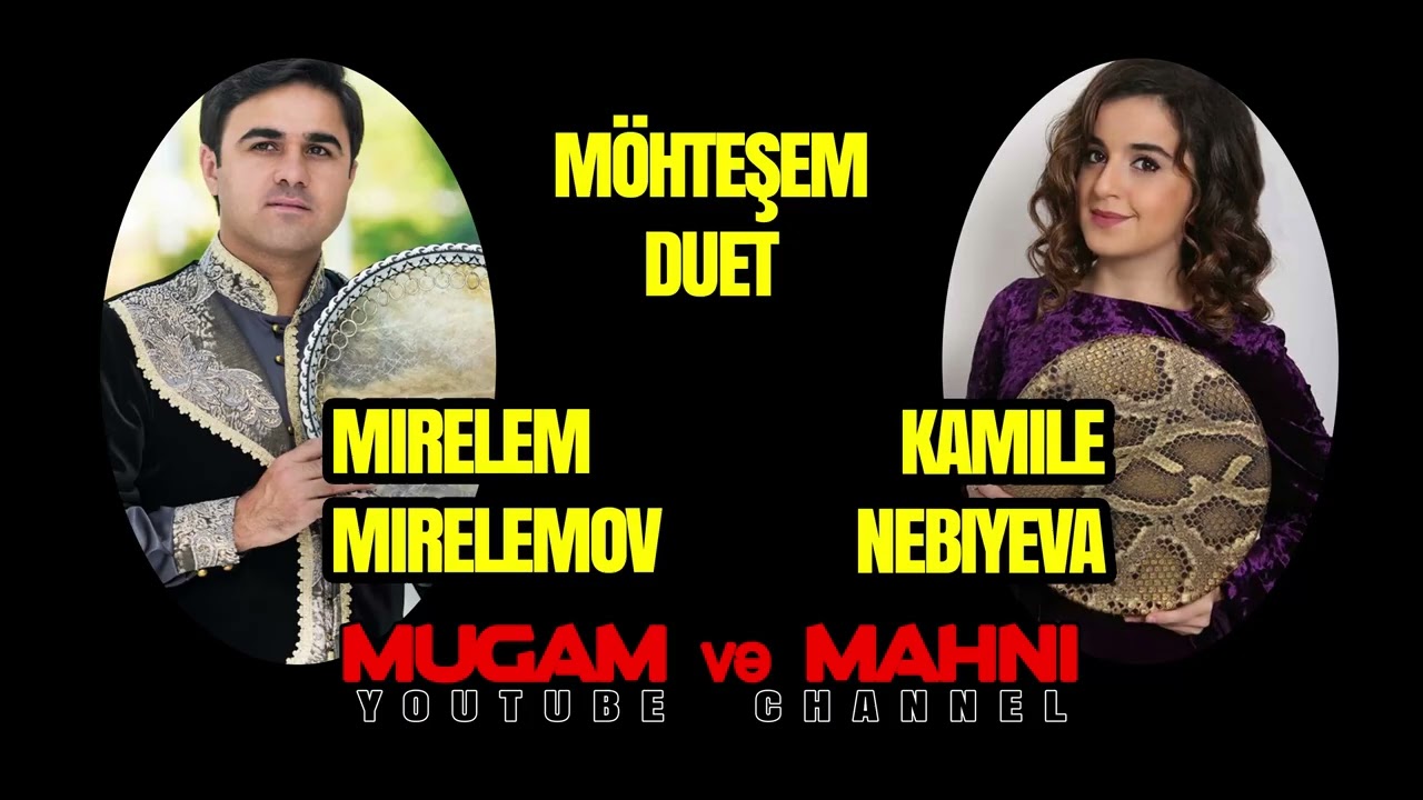 segah mugami oxuyur Mirelem Mirelemov ve Kamile Nebiyeva / mirelem kamile