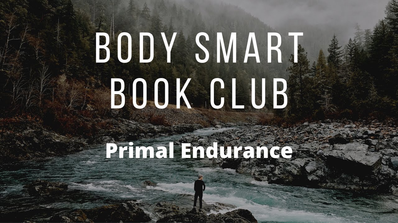 Body Smart Book Club - Primal Endurance - Episode 2