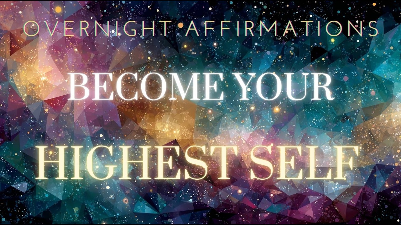 Become Your Highest Self | Deep Identity Reprogramming Affirmations While You Sleep | POWERFUL