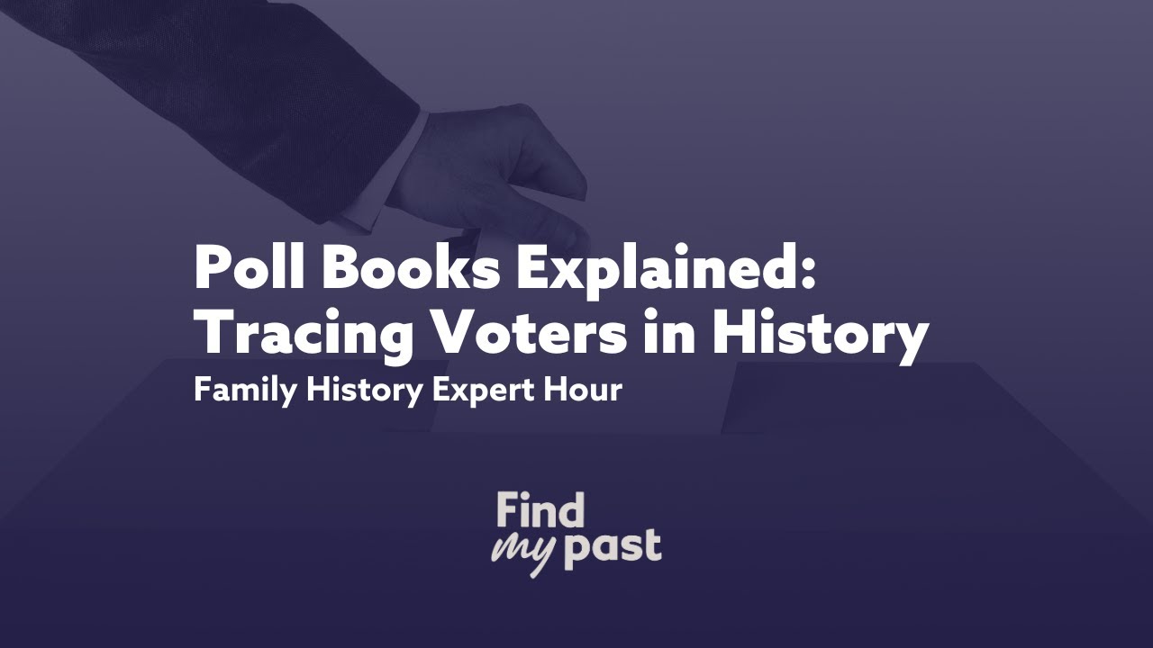 Poll Books Explained: Tracing Voters in History - Family History Expert Hour 3 Oct 2025| Findmypast