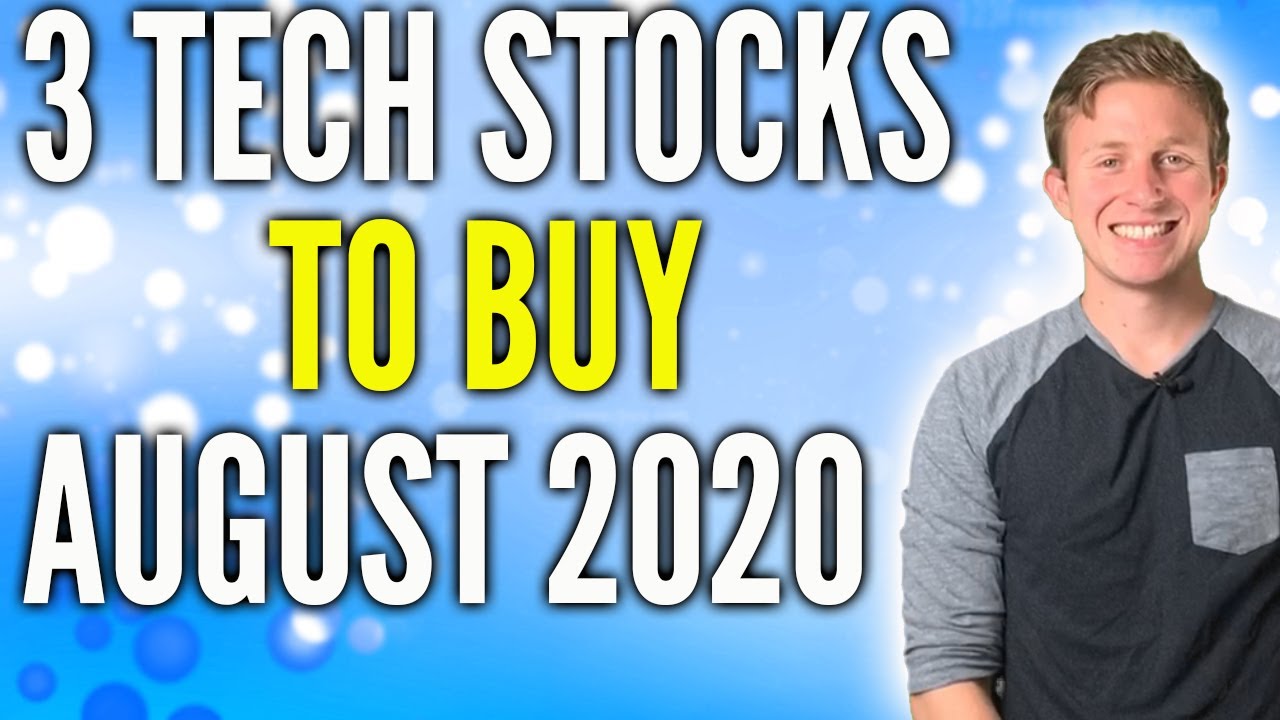 3 Tech Stocks To Buy August 2020