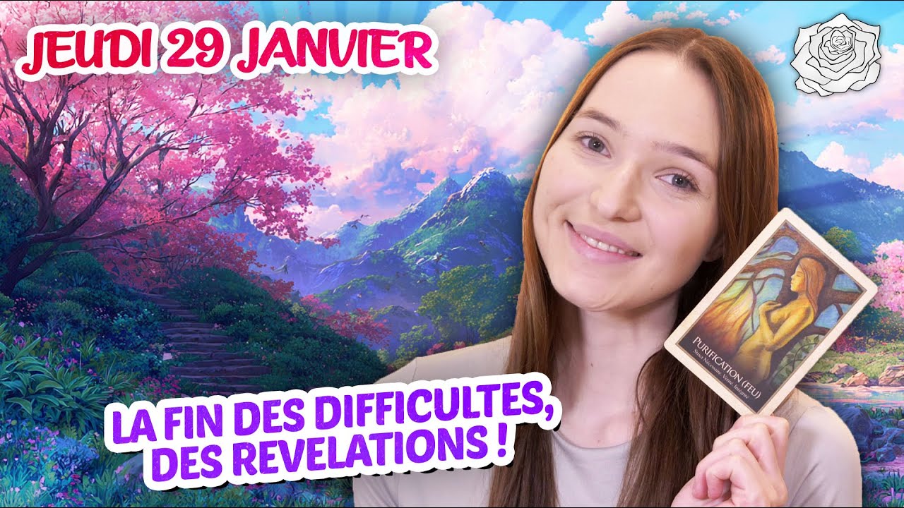 💫LA FIN DES DIFFICULTÉS, DES RÉVÉLATIONS ! Jeudi 29 janvier 