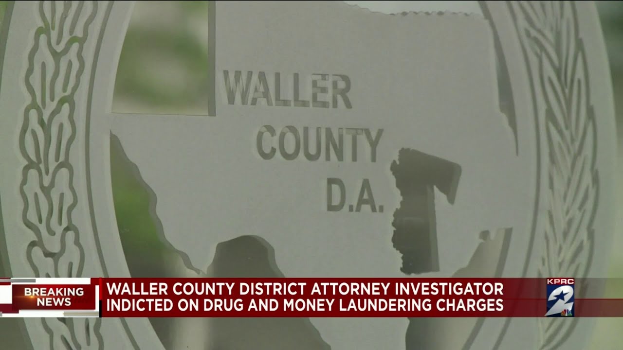 Waller County DA investigator indicted on Drug, money laundering charges