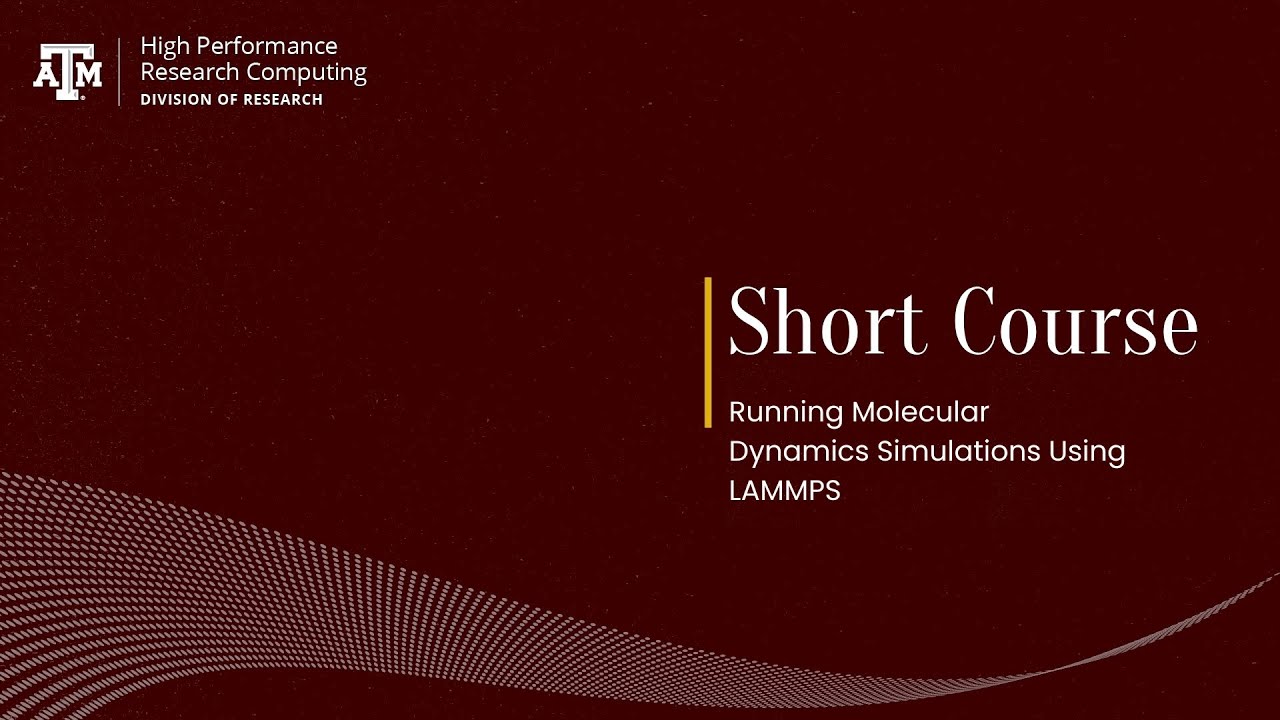 Short course: Running Molecular Dynamics Simulations Using LAMMPS (Fall 2025)
