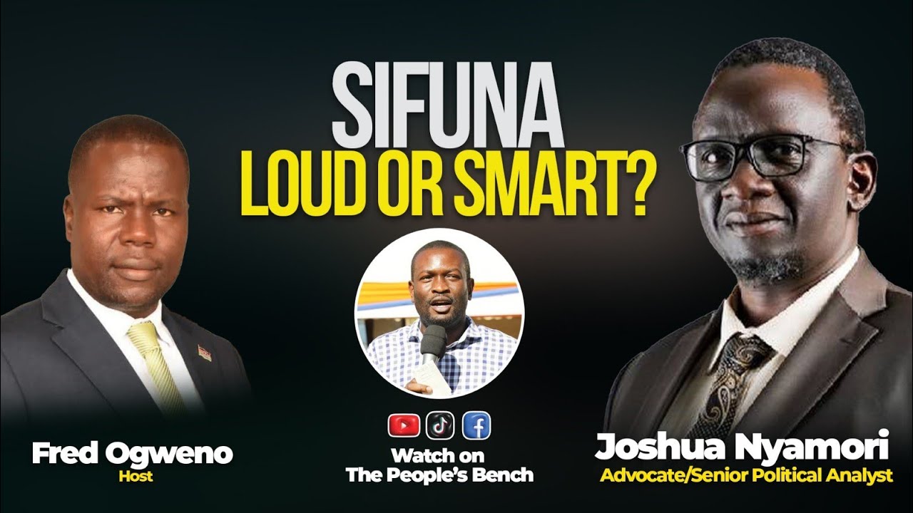 SIFUNA, LOUD OR SMART? JOSHUA NYAMORI Advocate and Political Analyst.