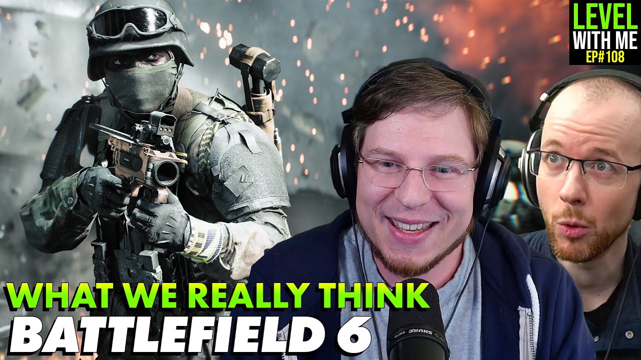 What We Really Think About Battlefield 6 - Level With Me Ep. 108