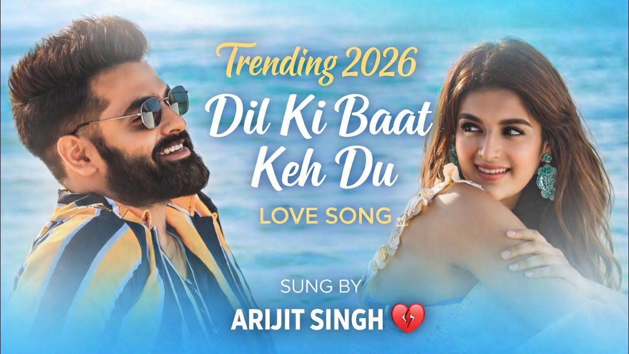 Dil Ki Baat Keh Du 💖 – New Trending Hindi | Song 2026 Latest | Arijit Singh #trending #song
