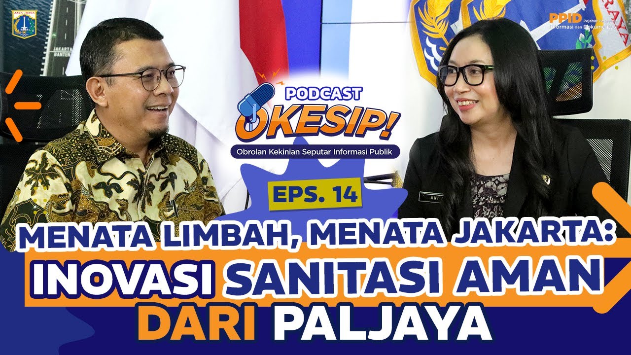 OKESIP Ep#14 “Menata Limbah, Menata Jakarta: Inovasi Sanitasi Aman dari Paljaya”