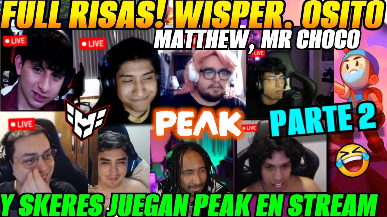PARTE 2🤣WISPER, OSITO, MATTHEW, MR.CHOCO  y Skeres juegan PEAK en stream🤣FULL RISAS