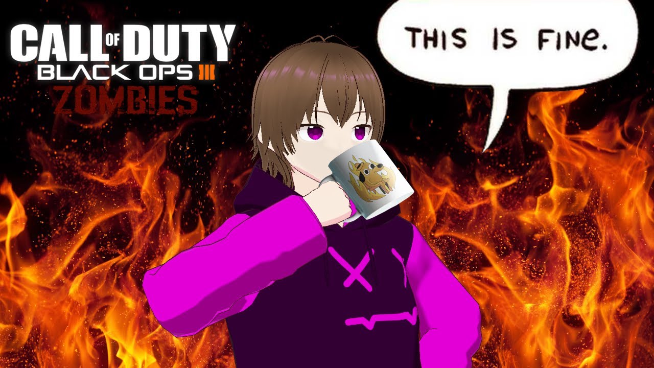 This Is Fine | BO3: Custom Zombies