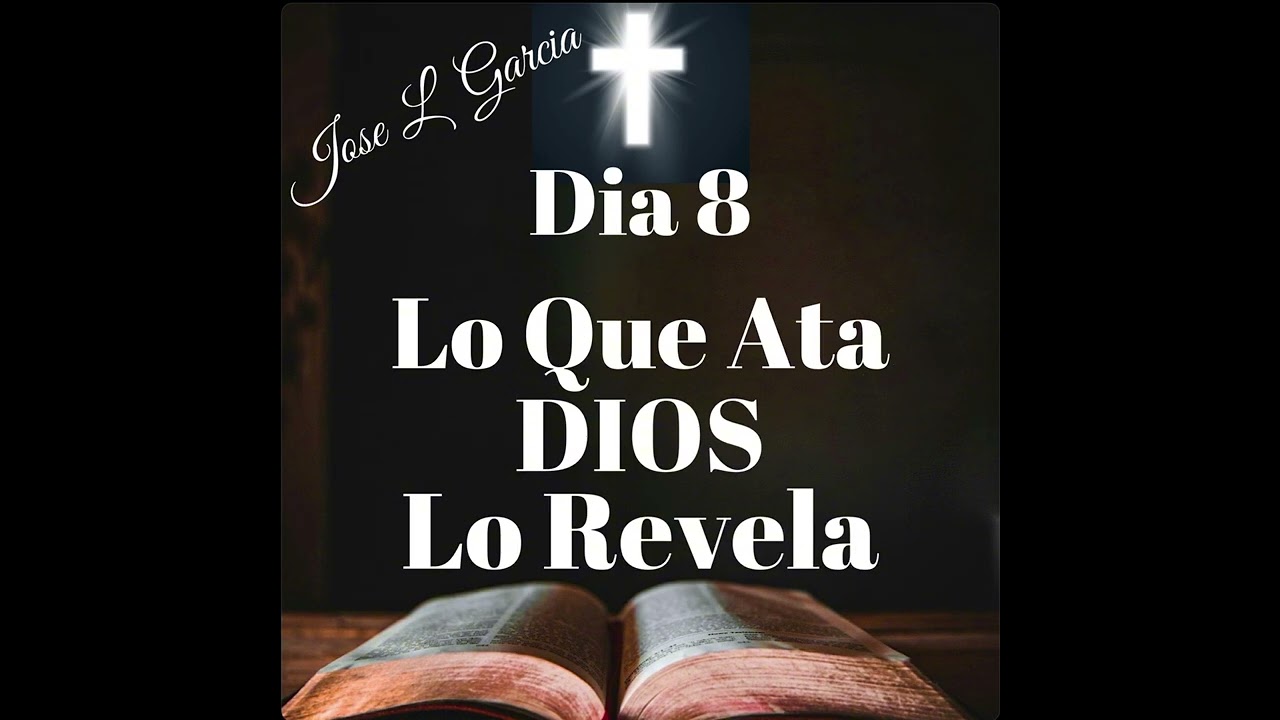 Día 8 Lo Que Ata DIOS Lo Revela 