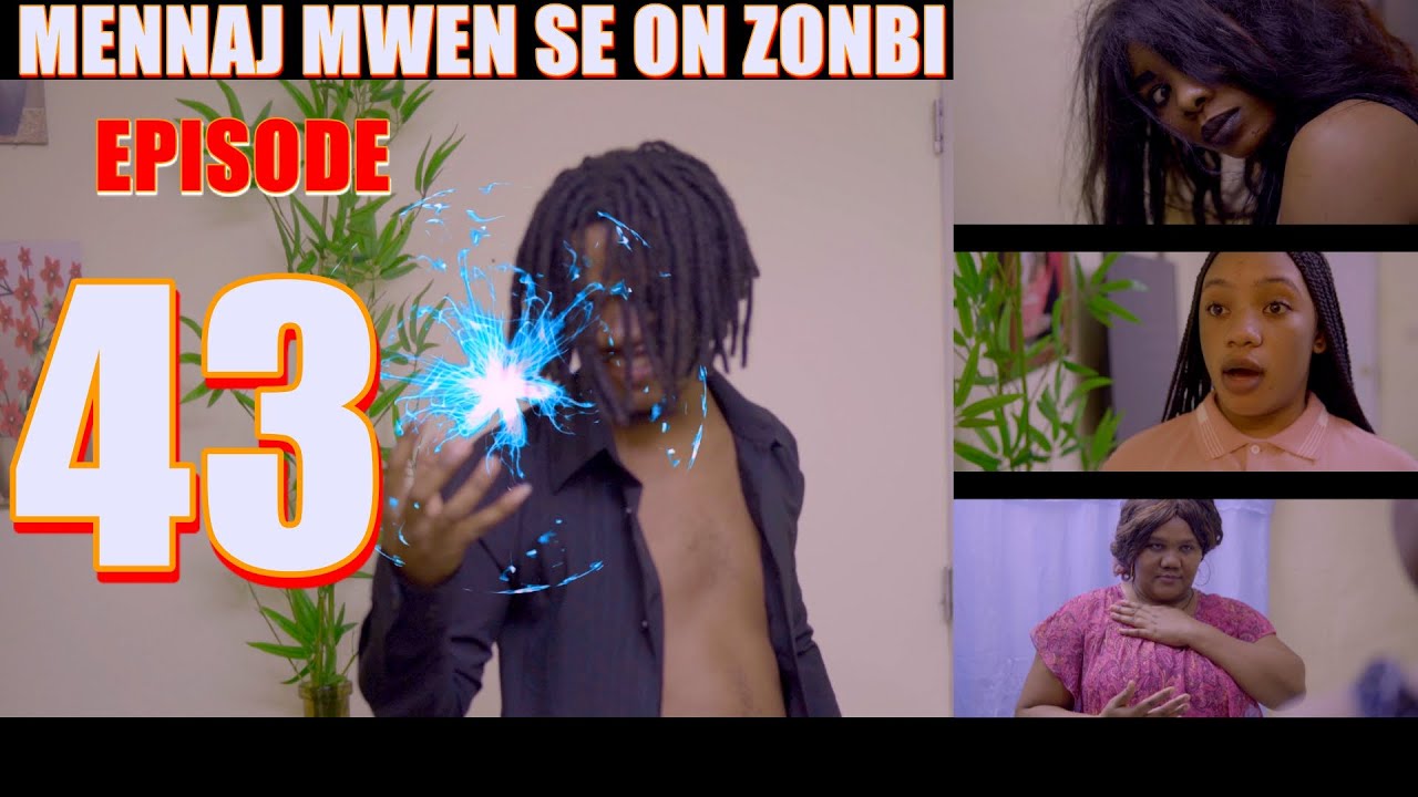 MENNAJ MWEN SON ZONBI episode 43