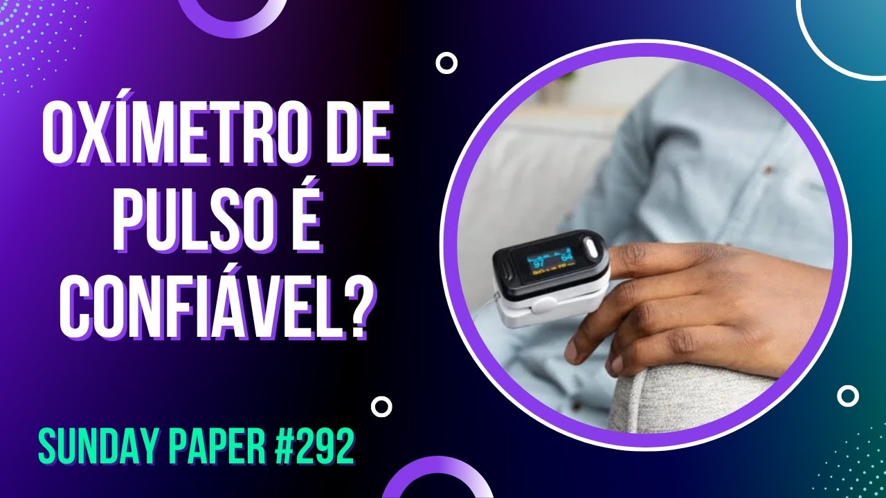 Cor da Pele Interfere na Oximetria? #292 - SUNDAY PAPER | Ivens Giacomassi