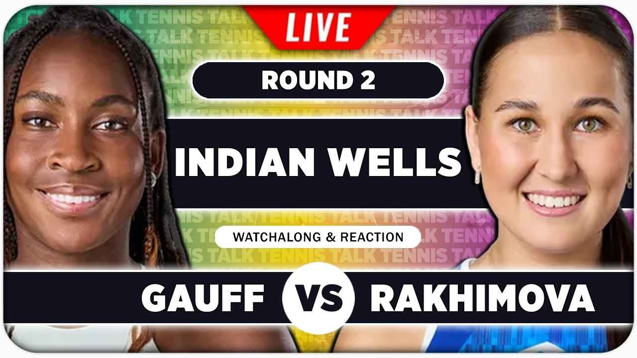 GAUFF vs RAKHIMOVA • WTA Indian Wells 2026 • LIVE Tennis Watchalong