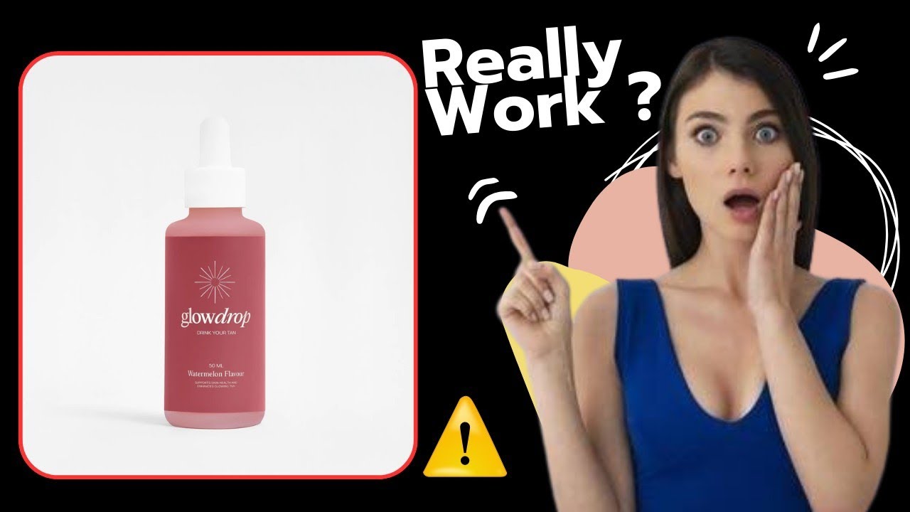 Glowdrop Tanning Drops Reviews: Worth Buying or Total Scam?