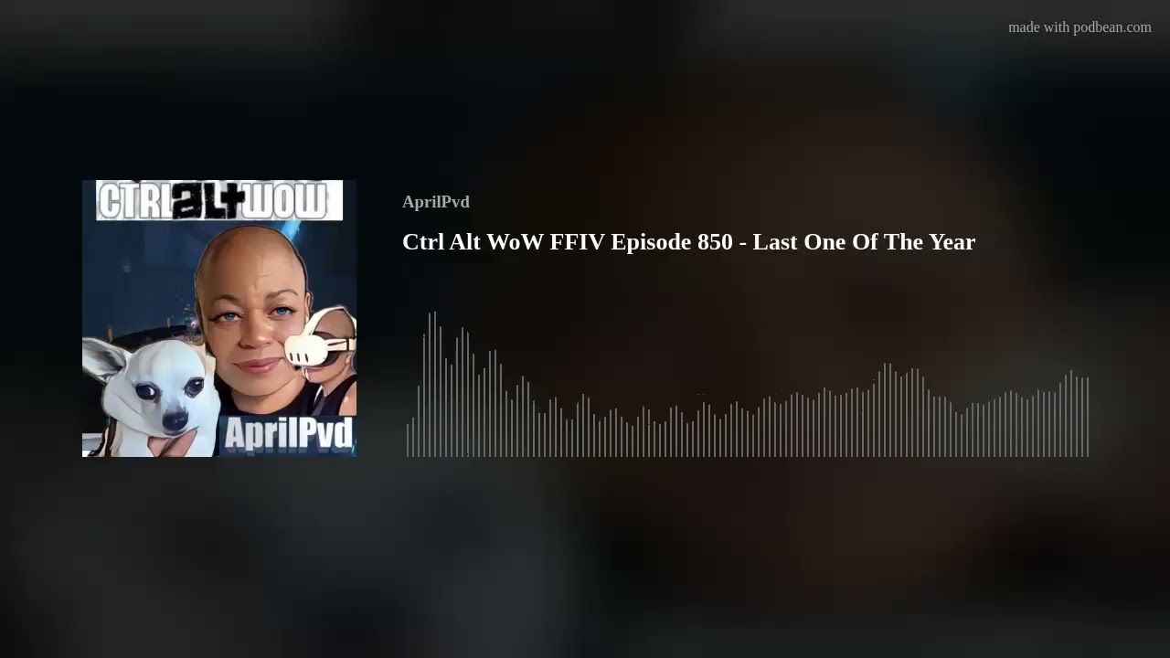 Ctrl Alt WoW FFIV Episode 850 - Last One Of The Year